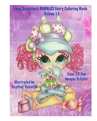 Kniha Lacy Sunshine's Bubbles Fairy Coloring Book Volume 13: Whimiscal Big Eyed Fairy Coloring Book Heather Valentin