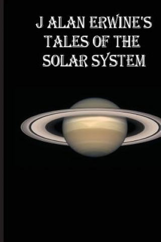 Kniha J Alan Erwine's Tales of the Solar System J Alan Erwine