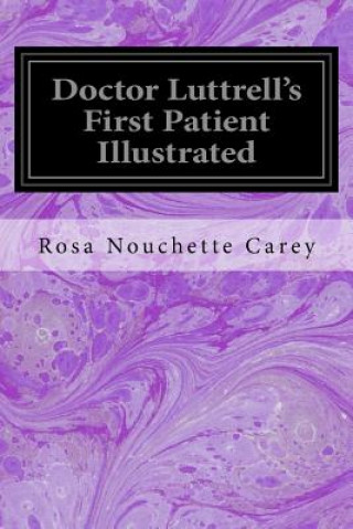 Книга Doctor Luttrell's First Patient Illustrated Rosa Nouchette Carey