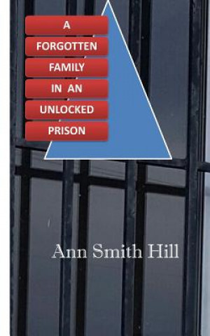 Buch A Forgotten Family in an Unlocked Prison Ann Smith Hill