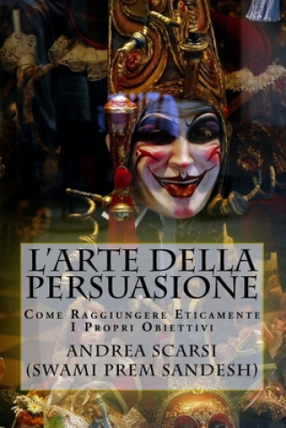 Книга L'Arte della Persuasione Dr Andrea Scarsi Msc D