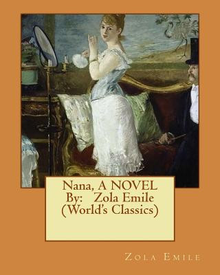 Knjiga Nana, A NOVEL By: Zola Emile (World's Classics) Emile Zola