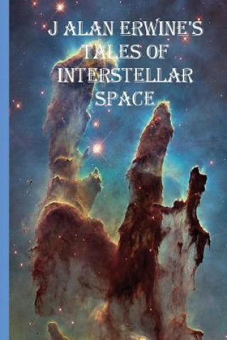 Book J Alan Erwine's Tales of Interstellar Space J Alan Erwine