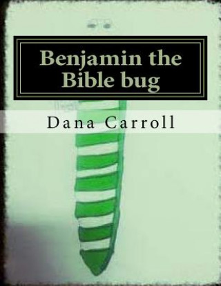 Kniha Benjamin the Bible bug Dana M Carroll