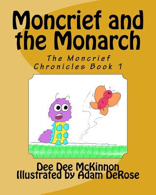 Knjiga Moncrief and the Monarch Dee Dee McKinnon