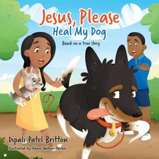 Knjiga "Jesus, Please Heal My Dog": Based on a true story Dipali Patel Britton