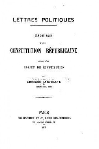 Kniha Lettres Politiques, Esquisse d'une Constitution Réplicaine, Suivie d'un Projet de Constitution Edouard Laboulaye