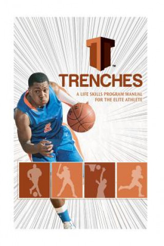 Kniha Trenches A Life Skills Program Manual For The Elite Athlete: The Trenches High School Program was developed to assist the high school student in becom Isiah Anderson Jr