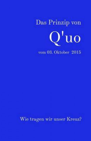 Könyv Das Prinzip von Q'uo vom 3. Oktober 2015: Wie tragen wir unser Kreuz? Jochen Blumenthal