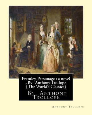 Könyv Framley Parsonage: a novel, By Anthony Trollope (The World's Classics) Anthony Trollope