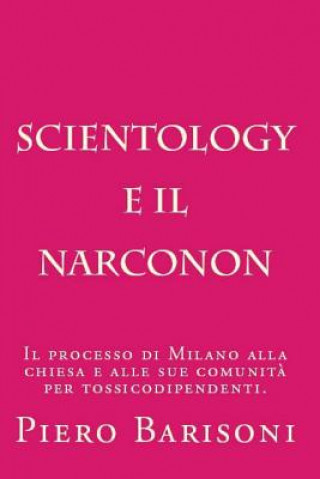 Kniha Scientology e il Narconon: L'efficacia del Narconon secondo le sentenze dei tribunali italiani. Piero Barisoni