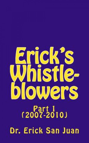 Kniha Erick's Whistleblowers: Part 1 (2007-10) Erick San Juan Dr