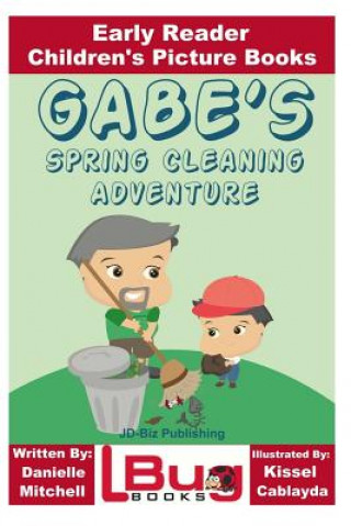 Книга Gabe's Spring Cleaning Adventure - Early Reader - Children's Picture Books Danielle Mitchell