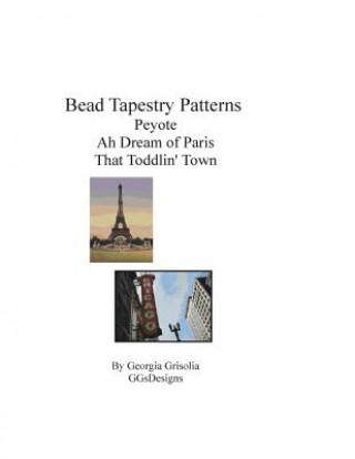 Buch Bead Tapestry Patterns Peyote Ah Dream of Paris That Toddlin' Town Georgia Grisolia