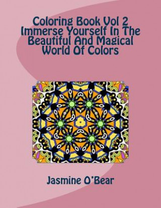 Buch Coloring Book Vol 2 Immerse Yourself In The Beautiful And Magical World Of Colors Jasmine O' Bear