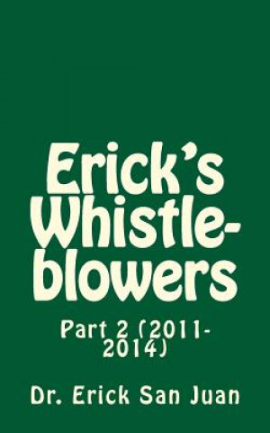 Knjiga Erick's Whistleblowers: Part 2 (2011-2014) Erick San Juan Dr