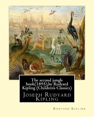 Book The second jungle book(1895), by Rudyard Kipling (Children's Classics) Rudyard Kipling