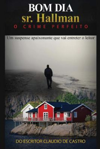 Kniha Bom dia sr. Hallman: O crime perfeito Claudio De Castro