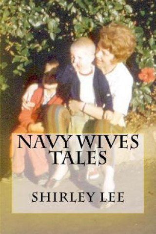 Książka Navy Wives Tales Mrs Shirley Willsie Lee