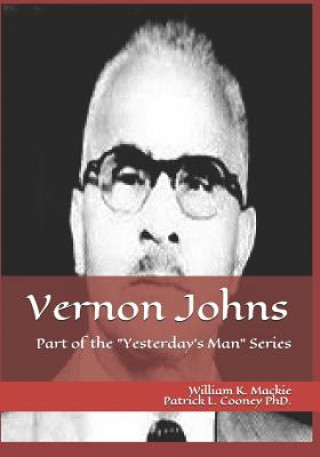 Kniha Vernon Johns: "it's Safe to Murder Negroes" William K Mackie