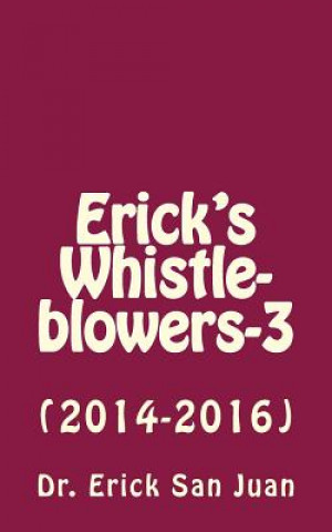 Kniha Erick's Whistleblowers-3: (2014-2016) Erick San Juan Dr