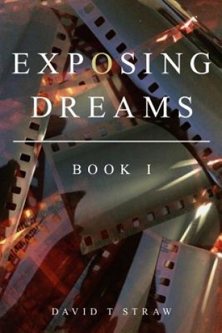Knjiga Exposing Dreams: Book I MR David T Straw
