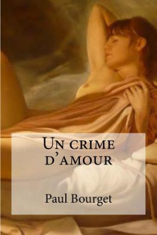 Kniha Un crime d'amour Paul Bourget