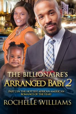 Kniha The Billionaire's Arranged Baby 2: An African American Pregnancy Romance For Adults Rochelle Williams