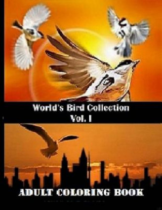 Könyv World's Bird Collection: Adult Coloring Book Birds Vol I, Advanced Realistic Bird Coloring Book for Adults: Adult Coloring Books Rafael Delvix
