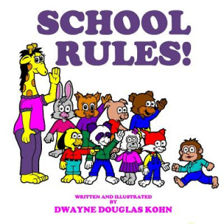 Book School Rules! Dwayne Douglas Kohn