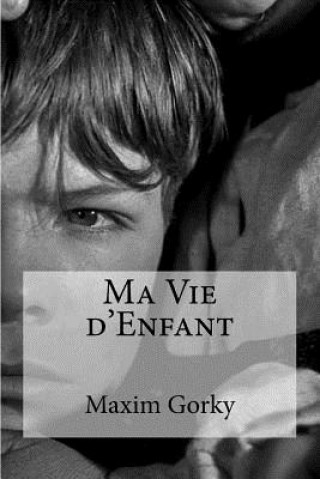 Knjiga Ma Vie d'Enfant Maxim Gorky