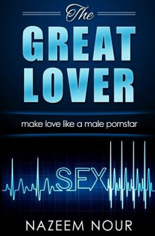Könyv The great lover: make love like a male pornstar Nazeem Nour