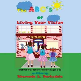 Livre The ABC's of Living Your Vision: A Motivational Book for Children Ages 5-13 Sheronda L Barksdale