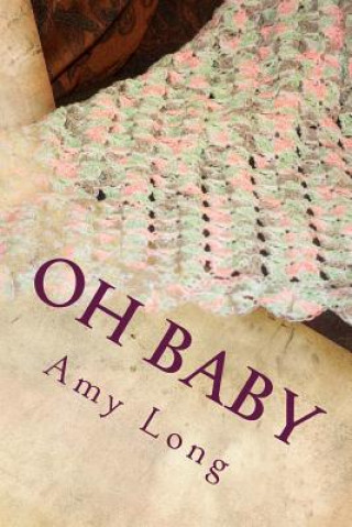 Book Oh Baby: Modern Crochet Patterns for Today's baby Amy Long