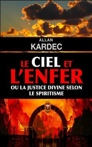 Книга Le ciel et l'enfer ou la justice divine selon le spiritisme Allan Kardec