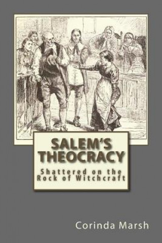 Książka Salem's Theocracy: Shattered on the Rock of Witchcraft Corinda Pitts Marsh