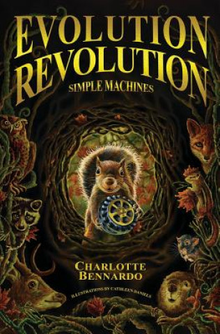 Knjiga Evolution Revolution: Simple Machines Charlotte Bennardo