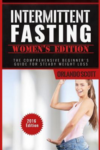 Książka Intermittent Fasting: Intermittent Fasting Womens Edition: The Comprehensive Beginner's Guide For Steady Weight Loss Orlando Scott