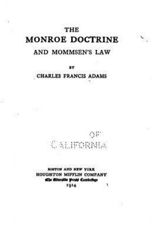 Kniha The Monroe Doctrine and Mommsen's Law Charles Francis Adams