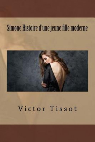 Kniha Simone Histoire d'une jeune fille moderne M Victor Tissot