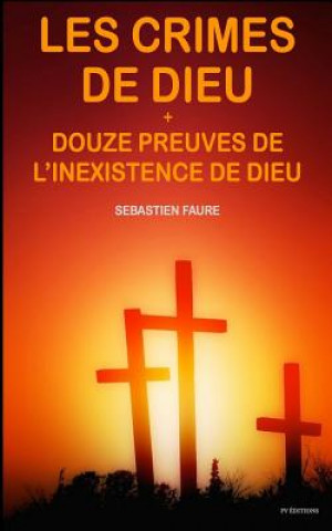 Kniha Les crimes de Dieu, suivi de Douze Preuves de l'inexistence de Dieu Sebastien Faure