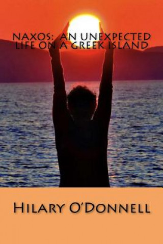 Kniha Naxos: An Unexpected Life on a Greek Island Hilary V O'Donnell