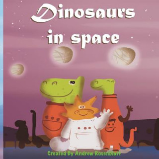 Livre Dinosaurs In Space Andrew Rosenblatt