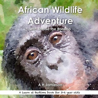 Kniha African Wildlife Adventure: with Bonnie the Bonobo A H Jamieson