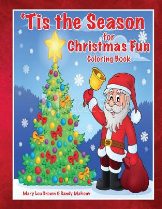 Könyv 'Tis the Season for Christmas Fun Coloring Book Mary Lou Brown