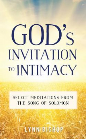 Buch God's Invitation to Intimacy: Select Meditations from the Song of Solomon Lynn Bishop