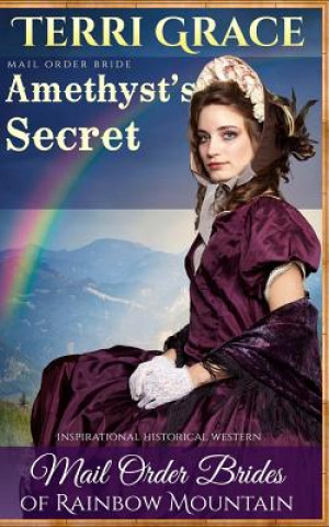 Carte Mail Order Bride: Amethyst's Secret: Inspirational Historical Western Terri Grace