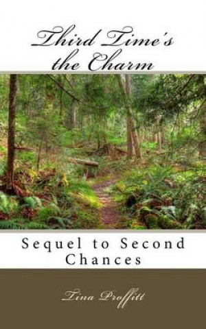 Kniha Third Time's the Charm: Sequel to Second Chances Tina Proffitt