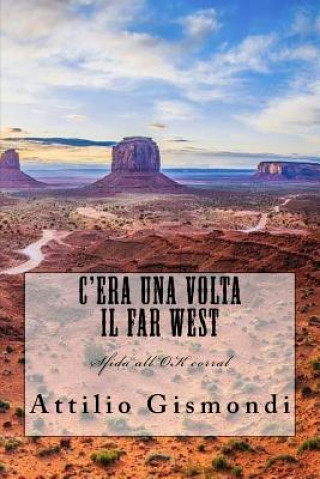 Kniha C'era una volta il Far West: Sfida all'OK corral Attilio Gismondi