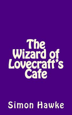 Könyv Wizard of Lovecraft's Cafe Simon Hawke